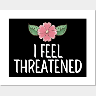 #IFeelThreatened I Feel Threatened Posters and Art